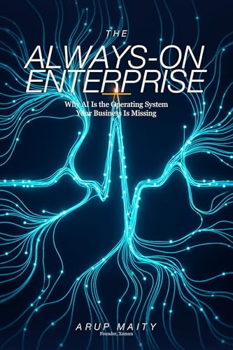 The Always-On Enterprise: Why AI Is the Operating System Your Business Is Missing — book by Arup Maity