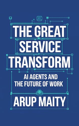The Great Service Transform: AI Agents and the Future of Work — book by Arup Maity